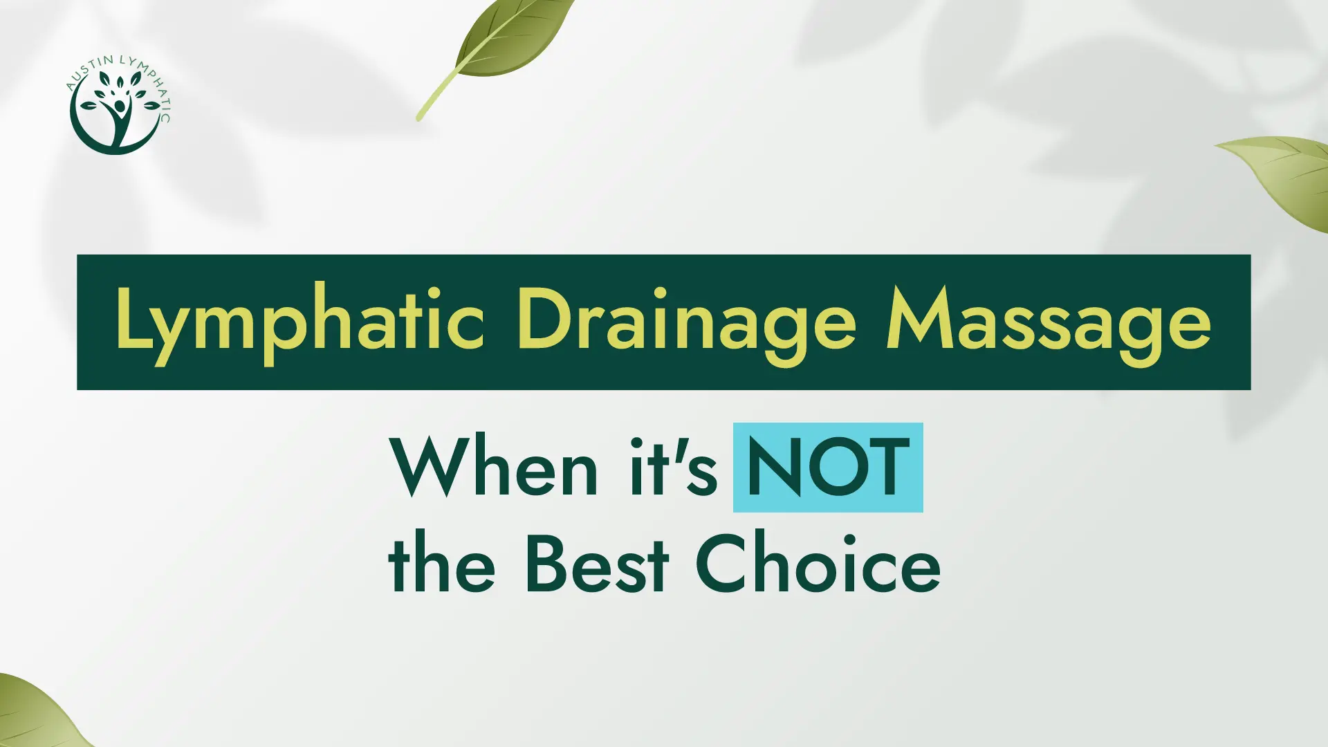 Lymphatic Drainage Massage: When it's not the best choice.