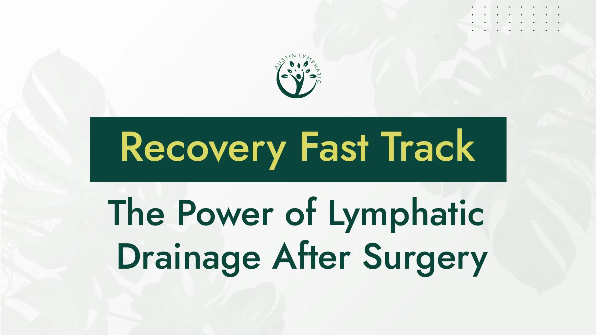 Faster Recovery time with lymphatic drainage after surgery
